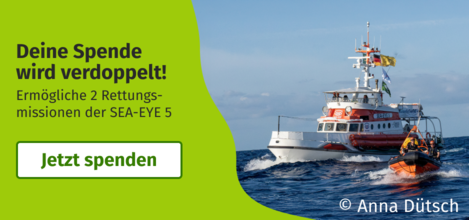 Deine Spende wird verdoppelt! Ermögliche 2 Rettungsmissionen der SEA-EYE-5 