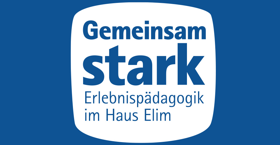 Gemeinsam stark - Erlebnispädagogik in Haus Elim Gemeinsam stark - Erlebnispädagogik in Haus Elim