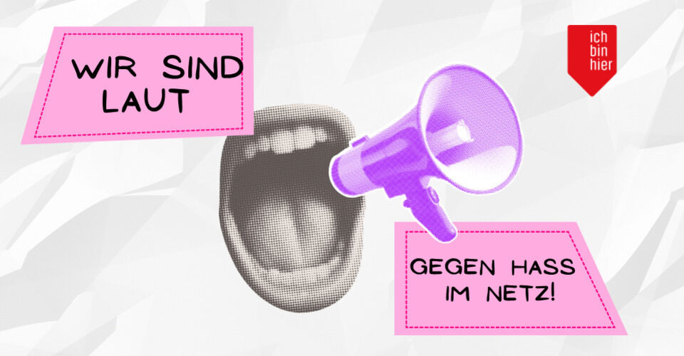 #ichbinhier – Gemeinsam gegen Hass im Netz