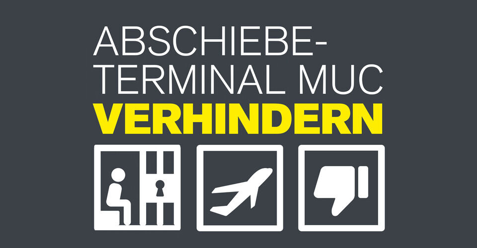 Supports the campaign "Abschiebeterminal Muc verhindern"