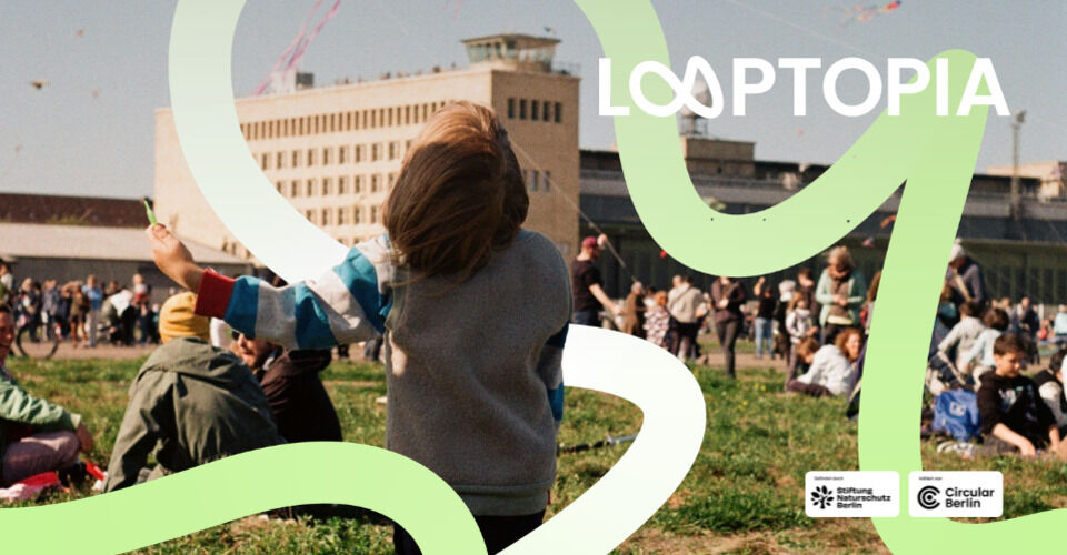 LOOPTOPIA - For the sustainable Berlin of tomorrow!